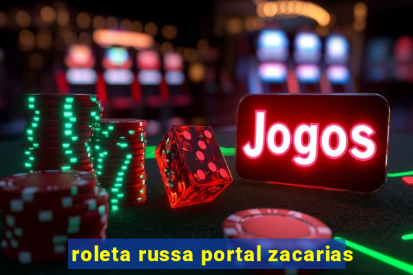 roleta russa portal zacarias